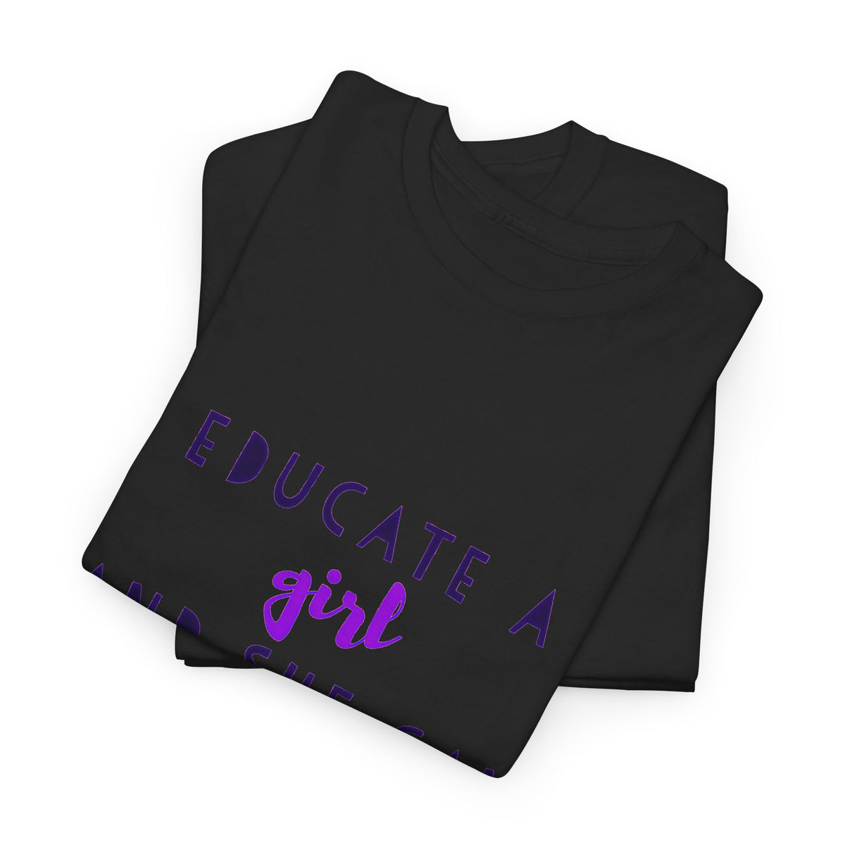 T-Shirt — "Educate a Girl and She Can Change the World"