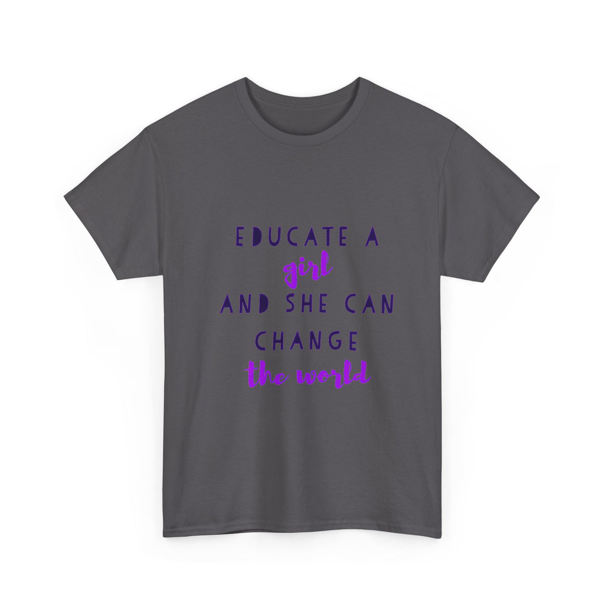 T-Shirt — "Educate a Girl and She Can Change the World"