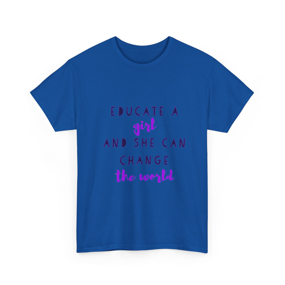 T-Shirt — "Educate a Girl and She Can Change the World"