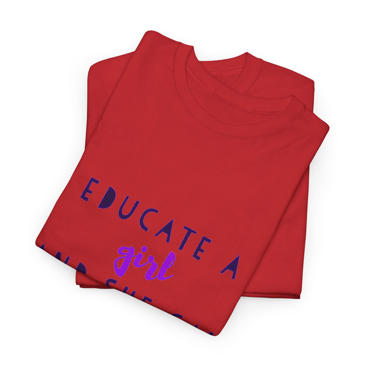 T-Shirt — "Educate a Girl and She Can Change the World"