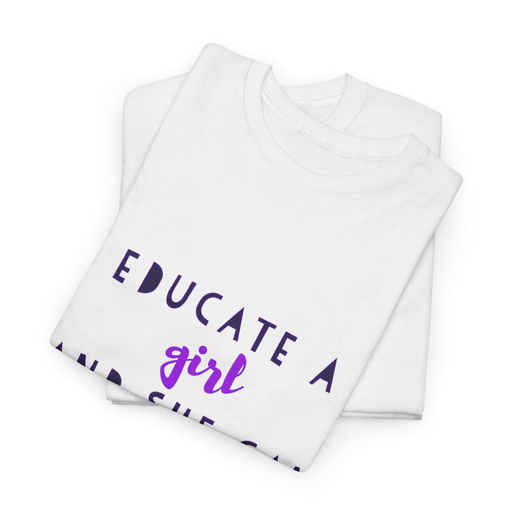 T-Shirt — "Educate a Girl and She Can Change the World"