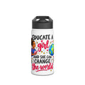 Educate a Girl and She Can Change the World Water Bottle