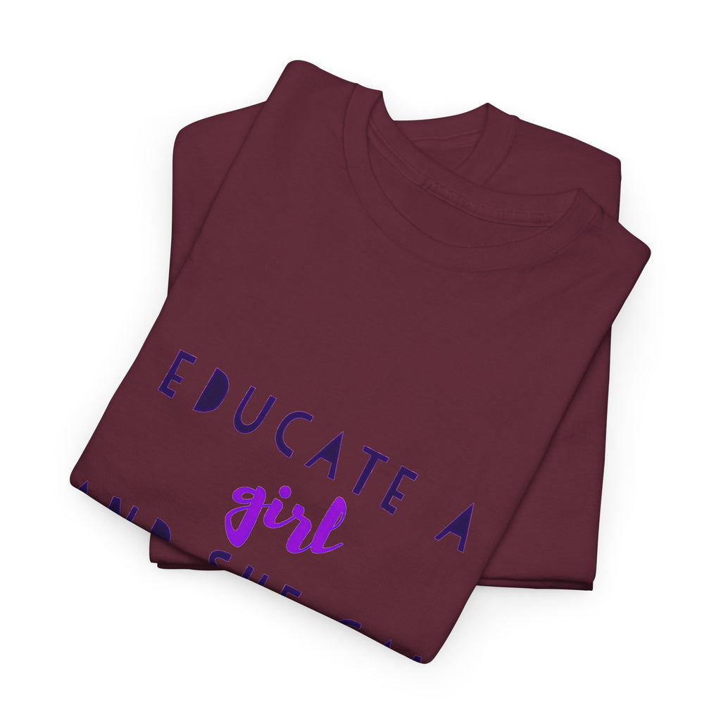 T-Shirt — "Educate a Girl and She Can Change the World"