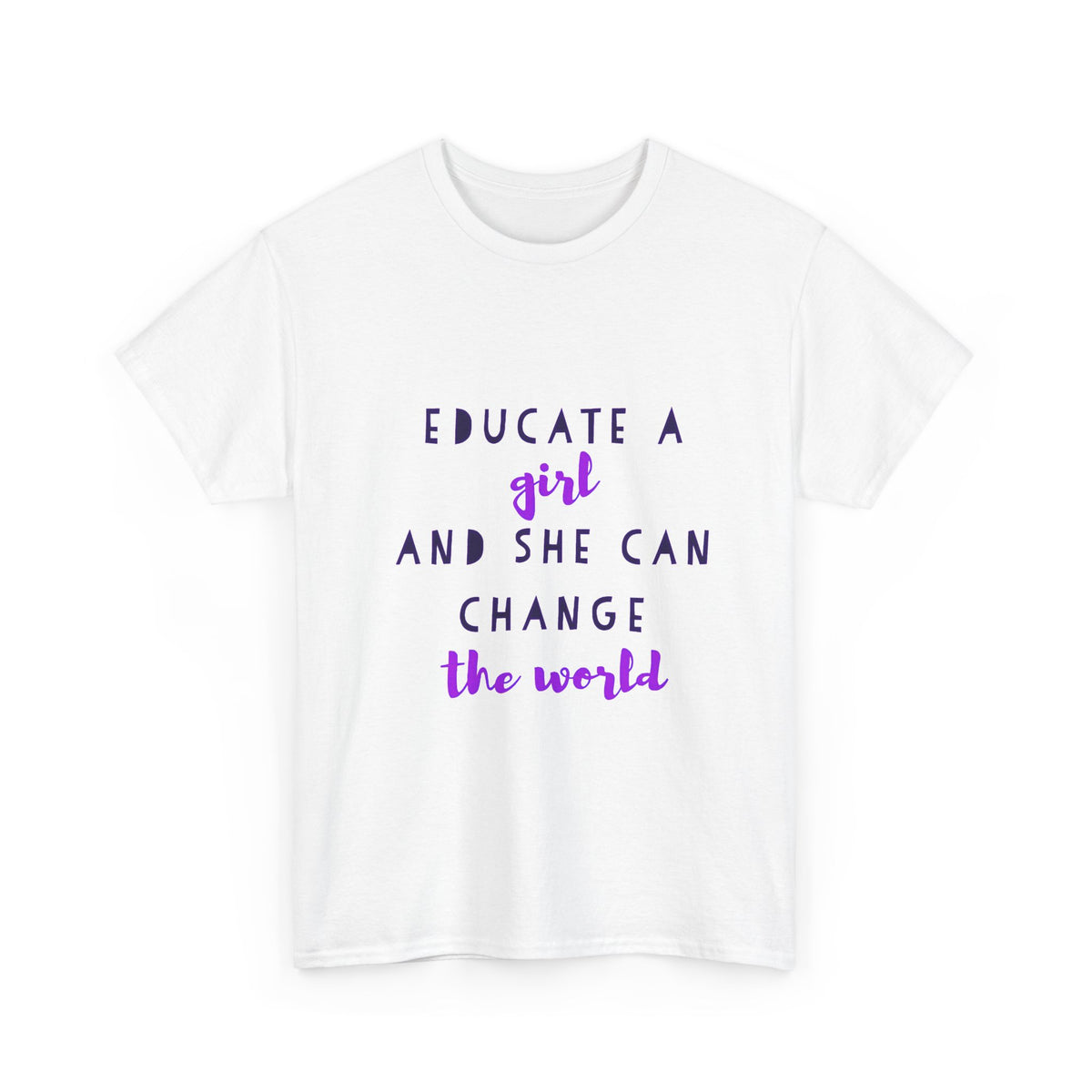 T-Shirt — "Educate a Girl and She Can Change the World"