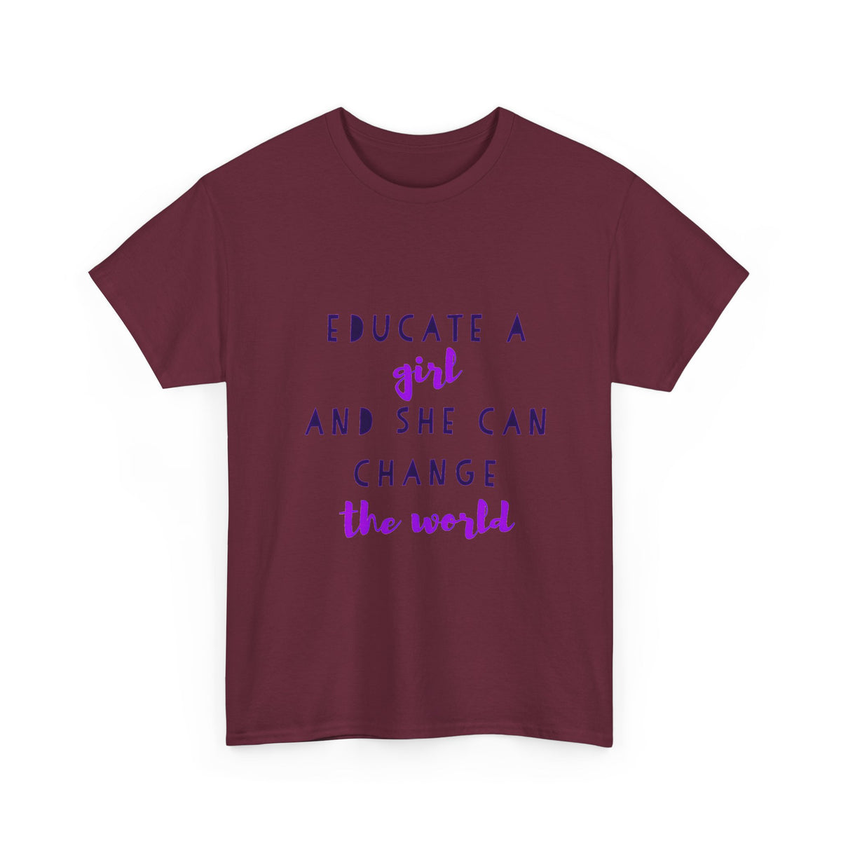 T-Shirt — "Educate a Girl and She Can Change the World"