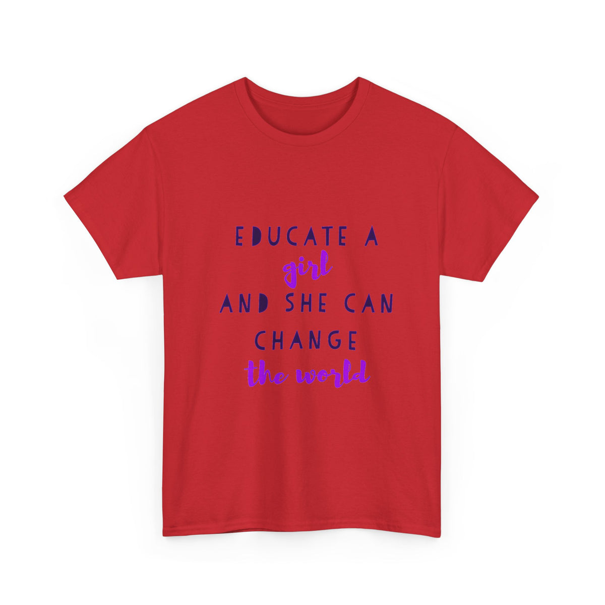 T-Shirt — "Educate a Girl and She Can Change the World"
