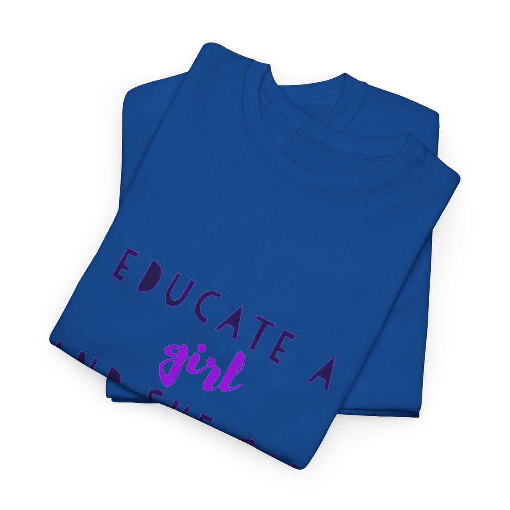 T-Shirt — "Educate a Girl and She Can Change the World"