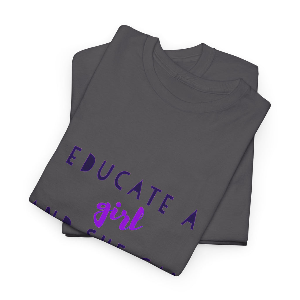 T-Shirt — "Educate a Girl and She Can Change the World"