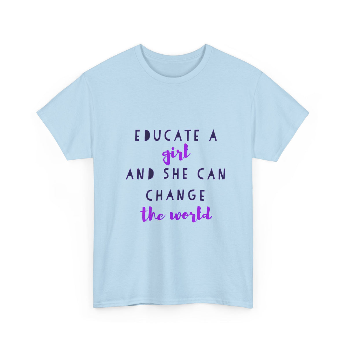 T-Shirt — "Educate a Girl and She Can Change the World"